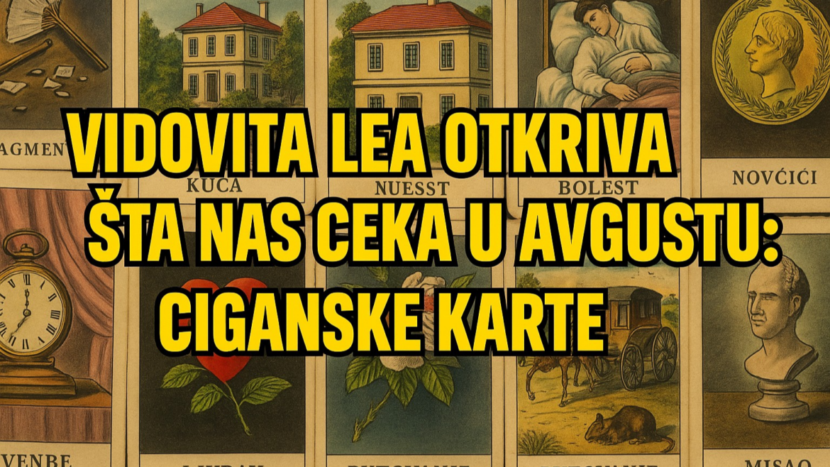 VIDOVITA LEA OTKRIVA ŠTA NAS ČEKA U AVGUSTU CIGANSKE KARTE